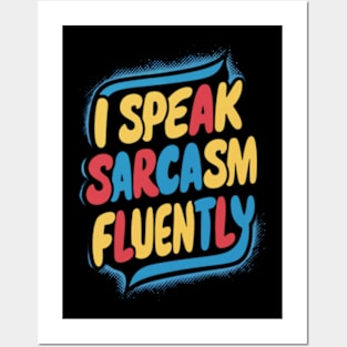 I speak sarcasm fluently Posters and Art